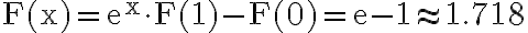 \mathrm{F}(\mathrm{x})=\mathrm{e}^{\mathrm{x}} \cdot \mathrm{F}(1)-\mathrm{F}(0)=\mathrm{e}-1 \approx 1.718 