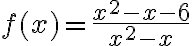 f(x)=\frac{x^{2}-x-6}{x^{2}-x}