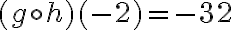 (g\circ h)(-2) =-32