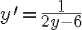 y^{\prime}=\frac{1}{2 y-6}