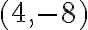 (4,-8)