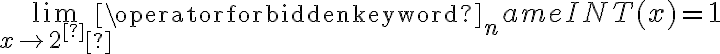 \lim\limits_{x \rightarrow 2^­} \operatorname{INT}(x)=1