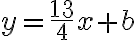 y=\dfrac{13}{4}x+b