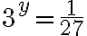 3^y= \frac{1}{27}