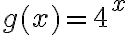 g(x)=4^x