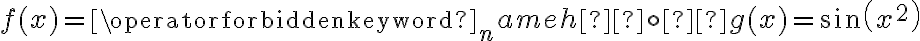 f(x)=\operatorname{h \circ g}(x)=\sin \left(x^{2}\right)
