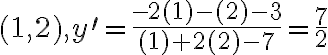 (1,2), y^{\prime}=\frac{-2(1)-(2)-3}{(1)+2(2)-7}=\frac{7}{2}