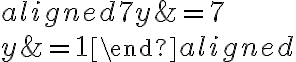 \begin{aligned} 7y&=7\\\\y&=1\end{aligned}