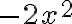 -2x^2