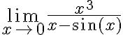 \lim \limits_{x \rightarrow 0} \frac{x^{3}}{x-\sin (x)}