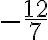 -\dfrac{12}7