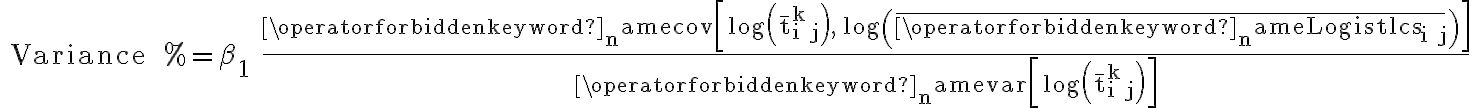  \text { Variance } \%=\beta_{1} \frac{\operatorname{cov}\left[\log \left(\bar{t}_{i j}^{k}\right), \log \left(\overline{\operatorname{Logistlcs}_{i j}}\right)\right]}{\operatorname{var}\left[\log \left(\bar{t}_{i j}^{k}\right)\right]} 