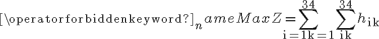 \operatorname{Max} Z=\sum\limits_{\mathrm{i}=1 \mathrm{k}=1}^{34} \sum\limits_{\mathrm{ik}}^{34} h_{\mathrm{ik}}