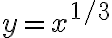 y=x^{1/3}
