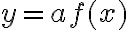 y = af(x)
