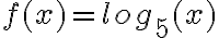 f(x)=log_5(x)
