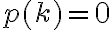 p(k) = 0