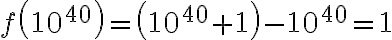 f\left(10^{40}\right)=\left(10^{40}+1\right)-10^{40}=1