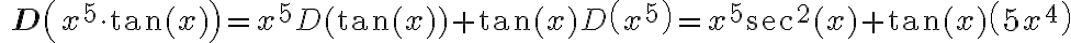 \quad \mathbf{D}\left(x^{5} \cdot \tan (x)\right)=x^{5} D(\tan (x))+\tan (x) D\left(x^{5}\right)=x^{5} \sec ^{2}(x)+\tan (x)\left(5 x^{4}\right)