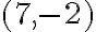 (7,-2)