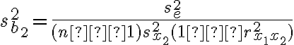 s^2_{b_2}=\dfrac{s^2_e}{(n−1)s^2_{x_2}(1−r^2_{x_1x_2})}