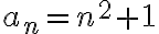 a_n=n^2+1