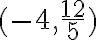 (-4, \dfrac{12}{5})
