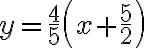 y=\frac{4}{5}\left(x+\frac{5}{2}\right)