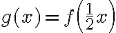 g(x)=f\left( \dfrac{1}2 x \right)