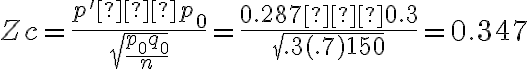 Zc=\dfrac{p'−p_0}{\sqrt{\dfrac{p_0q_0}{n}}}=\dfrac{0.287−0.3}{\sqrt{.3(.7)150}}=0.347