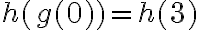 h({g(0)}) = h({3})