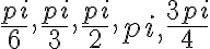 \frac{pi}{6}, \frac{pi}{3}, \frac{pi}{2}, pi, \frac{3pi}{4}