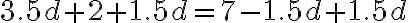3.5d+2{+1.5d} = 7-1.5d{+1.5d} 