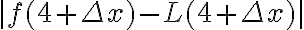 |f(4+\Delta x)-L(4+\Delta x)|