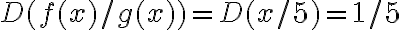 D(f(x) / g(x))=D(x / 5)=1 / 5