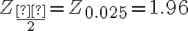 Z_{\dfrac{α}{2}} = Z_{0.025} = 1.96