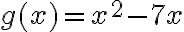 g(x)=x^2-7x