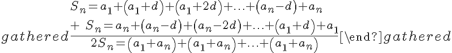 \begin{gathered}
\frac{S_{n}=a_{1}+\left(a_{1}+d\right)+\left(a_{1}+2 d\right)+\ldots+\left(a_{n}-d\right)+a_{n} \\
+\quad S_{n}=a_{n}+\left(a_{n}-d\right)+\left(a_{n}-2 d\right)+\ldots+\left(a_{1}+d\right)+a_{1}} 
{2 S_{n}=\left(a_{1}+a_{n}\right)+\left(a_{1}+a_{n}\right)+\ldots+\left(a_{1}+a_{n}\right)}
\end{gathered}