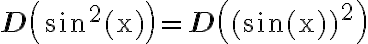\mathbf{D}\left(\sin ^{2}(\mathrm{x})\right)=\mathbf{D}\left((\sin (\mathrm{x}))^{2}\right)