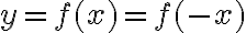 y = f(x) = f(-x)