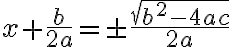 x+\frac{b}{2 a}=\pm \frac{\sqrt{b^{2}-4 a c}}{2 a}
