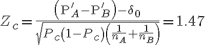  Z_c=\frac{\left(\mathrm{P}_A^{\prime}-\mathrm{P}_B^{\prime}\right)-\delta_0}{\sqrt{P_c\left(1-P_c\right)\left(\frac{1}{n_A}+\frac{1}{n_B}\right)}}=1.47