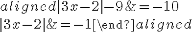 \begin{aligned}{|3x-2|}-9&=-10\\\\{|3x-2|}&=-1\end{aligned}
