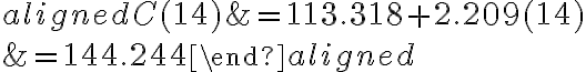 \begin{aligned}C(14) &=113.318+2.209(14) \\&=144.244\end{aligned}