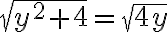 \sqrt{y^2+4}=\sqrt{4y}