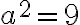 a^2=9