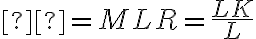 γ=MLR=\dfrac{LK}{L}