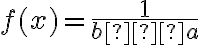 f(x) = \dfrac{1}{b−a}