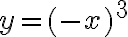 y=(-x)^3