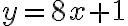 y=8x+1